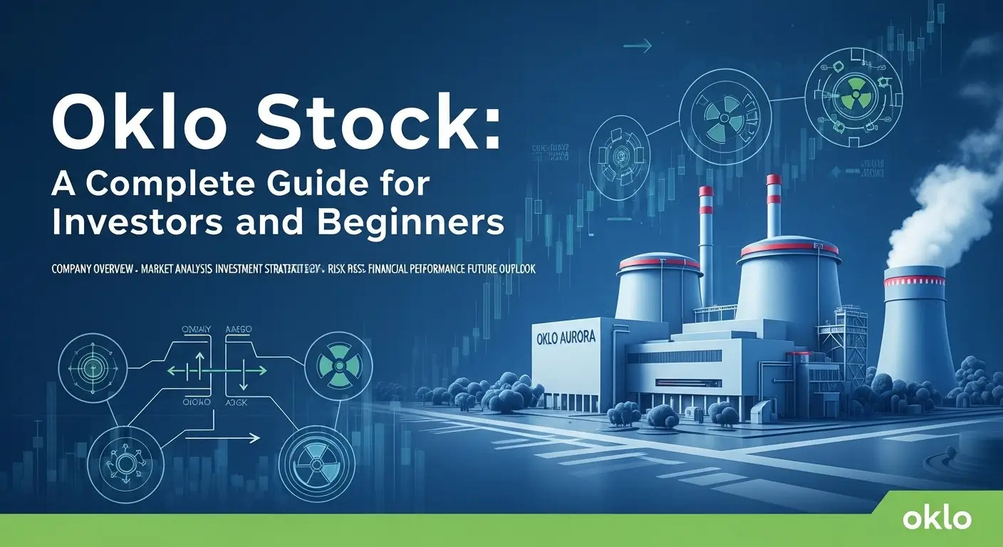 Oklo Stock A Complete Guide for Investors and Beginners